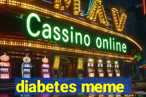 diabetes meme